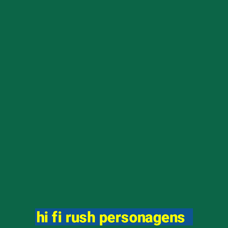 hi fi rush personagens